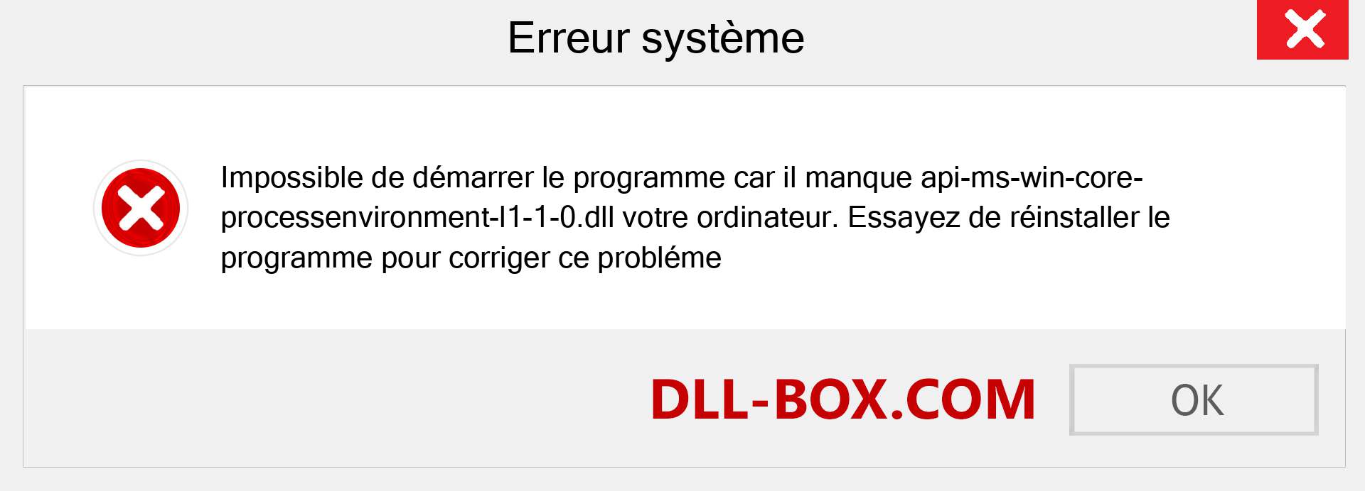 Le fichier api-ms-win-core-processenvironment-l1-1-0.dll est manquant ?. Télécharger pour Windows 7, 8, 10 - Correction de l'erreur manquante api-ms-win-core-processenvironment-l1-1-0 dll sur Windows, photos, images